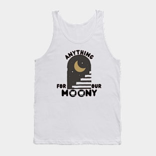 Anything For Our Moony Tank Top